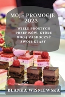 Moje Promocje 2023: Wiele Prostych Przepisów, Które Mogą Zaskoczyc Swoje Klasy 1837528802 Book Cover