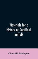 Materials for a History of Cockfield, Suffolk (Classic Reprint) 9353606659 Book Cover