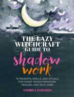 The Lazy Witchcraft Guide to Shadow Work 0760399409 Book Cover