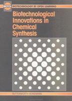Biotechnological Innovations in Chemical Synthesis (Biotol Ser) 0750605618 Book Cover