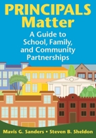 Principals Matter: A Guide to School, Family, and Community Partnerships 1412960428 Book Cover