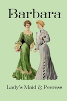 Barbara, Lady's Maid and Peeress 1241578877 Book Cover