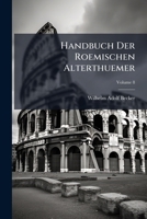 Handbuch Der Roemischen Alterthuemer, Volume 8 114986060X Book Cover