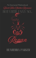 Not Until I Say So: Ronan (Dark Taboo Stalker Desires) B0F283SJGQ Book Cover
