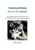 Hundeausbildung nicht nur für Jagdhunde: Grundlagen zum Lernverhalten und praktische Hilfen zum Trainingsaufbau 3833449926 Book Cover