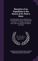 Narrative of an Expedition to the Sources of St. Peter's River, Lake Winnepeek, Lake of the Woods, Etc: Performed in the Year 1823, by Order of the Ho 1341359093 Book Cover