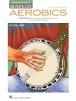 Banjo Aerobics: A 50-Week Workout Program for Developing, Improving and Maintaining Banjo Technique 1480305413 Book Cover