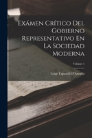 Exámen Crítico Del Gobierno Representativo En La Sociedad Moderna, Volume 1 1018078053 Book Cover