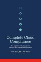 Complete Cloud Compliance: How regulated industries de-risk the cloud and kickstart transformation 1364016451 Book Cover