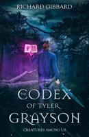 The Codex of Tyler Grayson: Creatures Among Us 1733938311 Book Cover