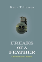 Freaks of a Feather: A Marine Grunt's Memoir 1736012738 Book Cover