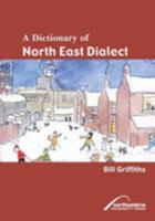 A Dictionary of North East Dialect 1904794068 Book Cover
