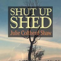 Shut Up Shed 1543438857 Book Cover