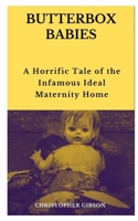 BUTTERBOX BABIES: A Horrific Tale of the Infamous Ideal Maternity Home null Book Cover