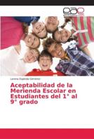 Aceptabilidad de la Merienda Escolar en Estudiantes del 1° al 9° grado 6202146621 Book Cover
