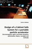 Design of a Cabinet Safe System for a portable particle accelerator 3639159012 Book Cover