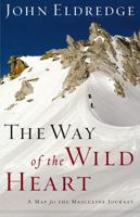 The Way of the Wild Heart: A Map for the Masculine Journey 0785206779 Book Cover