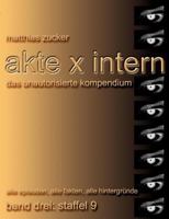 Akte X Intern - Das unautorisierte Kompendium, Band 3 : Staffel 9: Alle Episoden, alle Fakten, alle Hintergründe 383114186X Book Cover