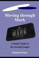 Moving through Mark: A Study Guide to the Second Gospel 1783645385 Book Cover