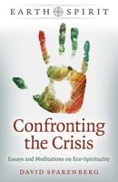 Confronting the Crisis: Essays and Meditations on Eco-Spirituality 1789049733 Book Cover