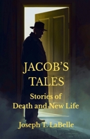 Jacob's Tales: Stories of Death and New Life B0HC6L6YJK Book Cover