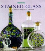 Stained Glass: Over 20 Beautiful Projects for the Home (The Inspirations Series) 1859676545 Book Cover