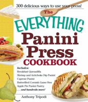 The Everything Panini Press Cookbook 1440527695 Book Cover