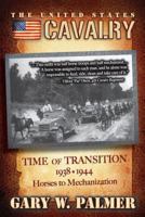 The U.S. Cavalry - Time of Transition, 1938-1944: Horses to Mechanization 0615785832 Book Cover