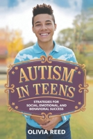 Autism in Teens: Strategies for Social, Emotional, and Behavioral Success B0DT3YYJ99 Book Cover