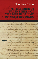 The Choise of Valentines, or, the Merie Ballad of Nash his Dildo 1512271144 Book Cover