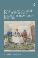 Politics and Genre in the Works of Elizabeth Hamilton, 1756-1816 0754666883 Book Cover