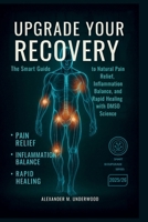 Upgrade Your Recovery: The Smart Guide to Natural Pain Relief, Inflammation Balance, and Rapid Healing with DMSO Science (Smart BioUpgrade Series) B0FKVFNJBL Book Cover
