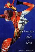 Passion and Love of Love: Poems of love 1448624355 Book Cover