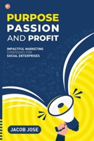 Purpose, Passion and Profit: Impactful marketing Strategies for Social Enterprises 9365542456 Book Cover
