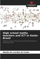 High school maths teachers and ICT in Goiás-Brazil 6208379326 Book Cover