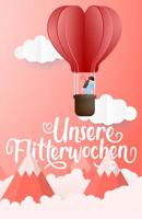 Unsere Flitterwochen - Tagebuch f�r die Hochzeitsreise: Reisetagebuch als Hochzeitsgeschenk zum Selberschreiben, als Reisebuch, Planer und Geschenk zur Hochzeit 1073843734 Book Cover