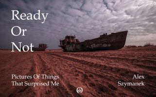 Ready Or Not: Pictures Of Things That Surprised Me B0HBQQCZHW Book Cover