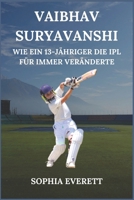 VAIBHAV SURYAVANSHI: WIE EIN 13-JÄHRIGER DIE IPL FÜR IMMER VERÄNDERTE (German Edition) B0DPCHGSKC Book Cover