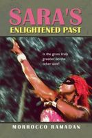 Sara's Enlightened Past: Is the Grass Truly Greener on the Other Side? 1491865652 Book Cover