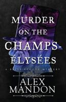 Murder on the Champs-Élysées: A Belle-Époque Mystery 1944665307 Book Cover