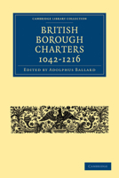 British Borough Charters, 1042-1216 9353700051 Book Cover