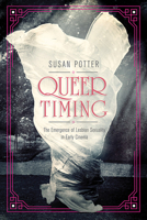 Queer Timing: The Emergence of Lesbian Sexuality in Early Cinema 0252084241 Book Cover