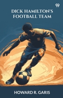 Dick Hamilton's Football Team 9371465646 Book Cover