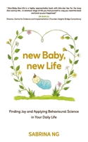 New Baby, New Life: Finding Joy and Applying Behavioural Science in Your Daily Life 9811756007 Book Cover