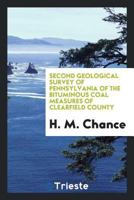 Second Geological Survey of Pennsylvania of the Bituminous Coal Measures of Clearfield County 0649691725 Book Cover
