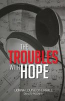The Troubles With Hope 1530622549 Book Cover
