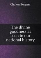 The Divine Goodness as Seen in Our National History 135937602X Book Cover