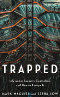 Trapped: Life under Security Capitalism and How to Escape It 1503632962 Book Cover