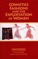 Cosmetics, Fashions, and the Exploitation of Women 0873486595 Book Cover