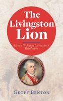 The Livingston Lion: Henry Beekman Livingston's Revolution 1954744366 Book Cover